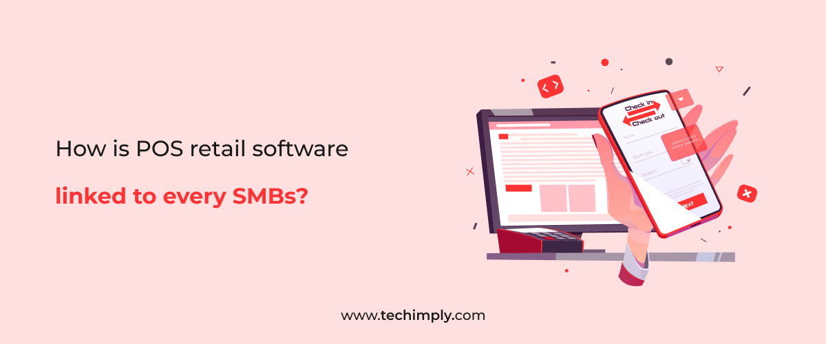 How Is POS Retail Software Linked To Every SMBs?